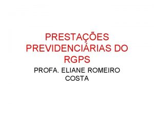 PRESTAES PREVIDENCIRIAS DO RGPS PROFA ELIANE ROMEIRO COSTA