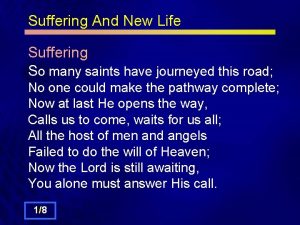 Suffering And New Life Suffering So many saints