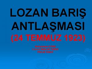 LOZAN BARI ANTLAMASI 24 TEMMUZ 1923 Muhammed AYDIN