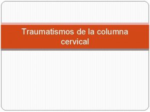 Traumatismos de la columna cervical Raquis cervical Causas
