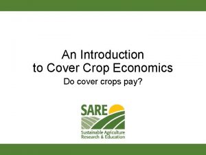 An Introduction to Cover Crop Economics Do cover