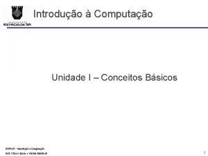 Introduo Computao Unidade I Conceitos Bsicos INF 0198