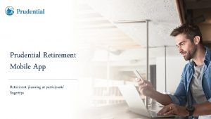 Prudential Retirement Mobile App Retirement planning at participants