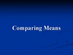 Comparing Means Anova n n n Ftest can