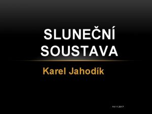 SLUNEN SOUSTAVA Karel Jahodk 14 11 2017 SLUNEN