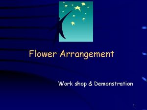 Flower Arrangement Work shop Demonstration 1 Flower Arrangement