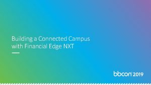 Building a Connected Campus with Financial Edge NXT