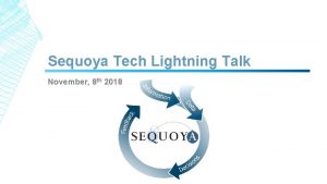Sequoya Tech Lightning Talk November 8 th 2018