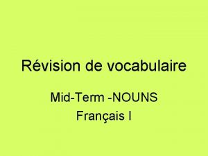 Rvision de vocabulaire MidTerm NOUNS Franais I life