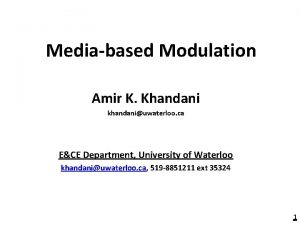 Mediabased Modulation Amir K Khandani khandaniuwaterloo ca ECE