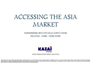 ACCESSING THE ASIA MARKET HARMONISING INTO THE HALAL