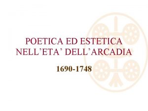 POETICA ED ESTETICA NELLETA DELLARCADIA 1690 1748 Lo