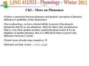Slide 1 Ch 3 More on Phonemes Is