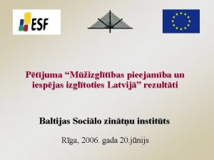 Ptjuma Mizgltbas pieejamba un iespjas izgltoties Latvij rezultti