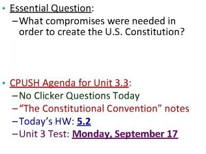 Essential Question What compromises were needed in order