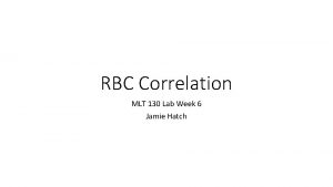 RBC Correlation MLT 130 Lab Week 6 Jamie