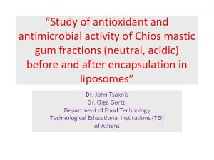 Study of antioxidant and antimicrobial activity of Chios