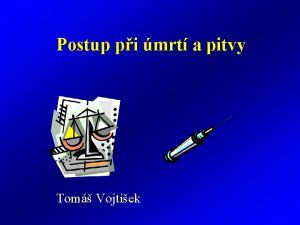 Postup pi mrt a pitvy Tom Vojtek Zkon