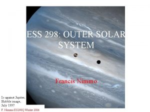 ESS 298 OUTER SOLAR SYSTEM Francis Nimmo Io