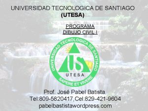 UNIVERSIDAD TECNOLOGICA DE SANTIAGO UTESA PROGRAMA DIBUJO CIVIL
