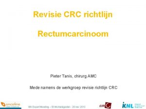 Revisie CRC richtlijn Rectumcarcinoom Pieter Tanis chirurg AMC