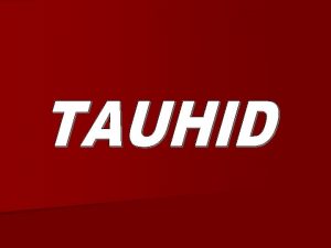 n Esensi iman kepada Allah adalah tauhid yaitu