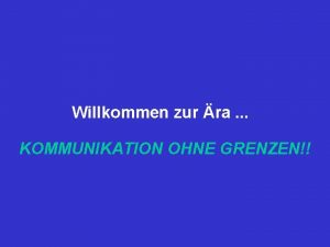 Willkommen zur ra KOMMUNIKATION OHNE GRENZEN a rrring