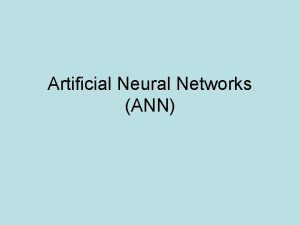 Artificial Neural Networks ANN Artificial Neural Networks ANN