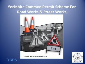 Yorkshire Common Permit Scheme For Road Works Street