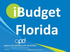 9102012 i Budget Florida APD Training 1 i