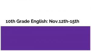 10 th Grade English Nov 12 th15 th
