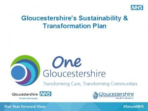 Gloucestershires Sustainability Transformation Plan STP Gloucestershire Joining Up