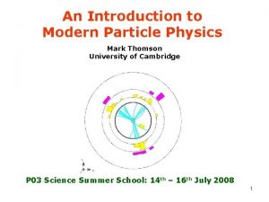 An Introduction to Modern Particle Physics Mark Thomson