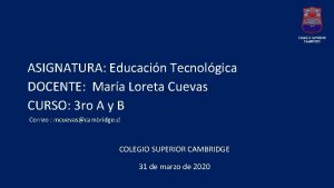 ASIGNATURA Educacin Tecnolgica DOCENTE Mara Loreta Cuevas CURSO