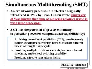 Simultaneous Multithreading SMT An evolutionary processor architecture originally