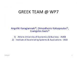GREEK TEAM WP 7 Angeliki Karagiannaki 1 Dimosthenis