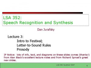 LSA 352 Speech Recognition and Synthesis Dan Jurafsky