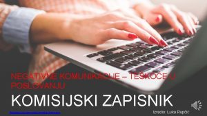 NEGATIVNE KOMUNIKACIJE TEKOE U POSLOVANJU KOMISIJSKI ZAPISNIK http