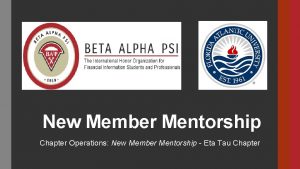 New Member Mentorship Chapter Operations New Member Mentorship