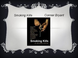 Smoking Kills Conner Bryant ORIGIN The ad was