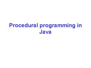 Procedural programming in Java Procedural programming in Java