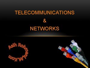 TELECOMMUNICATIONS NETWORKS Telekomunikasi mengacu pada transmisi sinyal elektronik