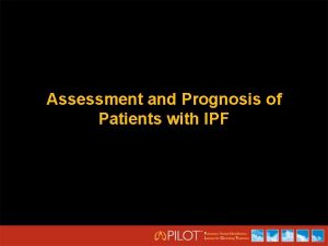 Assessment and Prognosis of Patients with IPF Educational