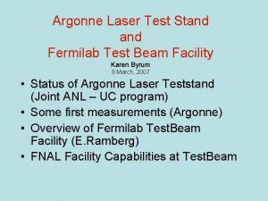 Argonne Laser Test Stand Fermilab Test Beam Facility