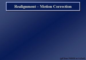 Realignment Motion Correction gif from FMRIB at Oxford