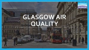 GLASGOW AIR QUALITY Glasgow Regularly fails to meet