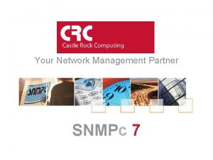 Your Network Management Partner SNMPc 7 Castle Rock