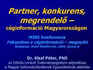 Partner konkurens megrendel cginformci Magyarorszgon MIBE konferencia Fkuszban