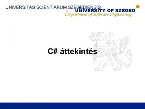 UNIVERSITAS SCIENTIARUM SZEGEDIENSIS UNIVERSITY OF SZEGED Department of