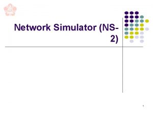 Network Simulator NS 2 1 l Network Simulator